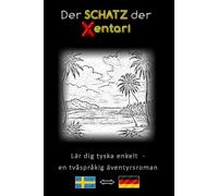 Lär dig tyska enkelt - En tvåspråkig äventyrsberättelse - Xentaris skatt ⇔ Der Schatz der Xentari - Lär dig tyska på ett enkelt och effektivt sätt ... - Äventyrsroman för ungdomar och vuxna