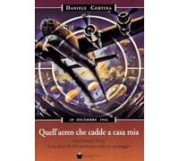 Quell'aereo che cadde a casa mia. Sant'Antonio Tortal. Storia di un B-24G ...