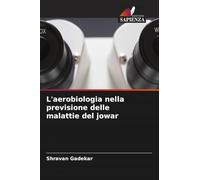 L'aerobiologia nella previsione delle malattie del jowar