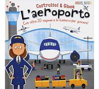 L' aeroporto. Con oltre 20 sagome e lo scenario per giocare! Costruisci & gioca. Ediz. a colori