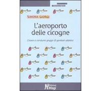 L'aeroporto delle cicogne. Creare e condurre gruppi di genitori adottivi