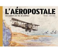 L'Aéropostale: Les carnets de vol de Léopold: 0