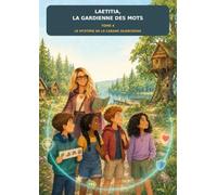 Laetitia, la Gardienne des mots: Tome 4 - Le mystère de la cabane silencieuse