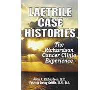 Laetrile Case Histories: The Richardson Cancer Clinic Experience