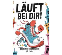 Läuft bei dir!: Das lustige Geschenkbuch für Läufer