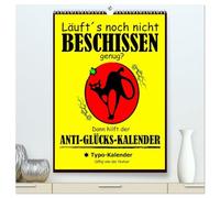 Läuft´s noch nicht beschissen genug? Dann hilft der Anti-Glücks-Kalender! (hochwertiger Premium Wandkalender 2026 DIN A2 hoch), Kunstdruck in Hochglanz: Das perfekte Pechpaket für ein ganzes Jahr!