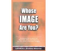 Lafamcall Endtimes Lambert Okafor WHOSE IMAGE ARE YOU? LaFAMCALL (Tascabile)
