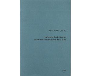 Lafayette Park. Detroit. Scritti sulla Costruzione della Città.