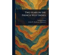 Lafcadio Hearn Arthur W Rushmore Two Years in the French West Indies (Tascabile)