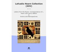 Lafcadio Hearn Collection (XXV): Letters Raven Correspondence Henry Watkin Exotics Retrospectives