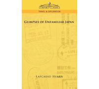 Lafcadio Hearn Glimpses of Unfamiliar Japan (Copertina rigida)