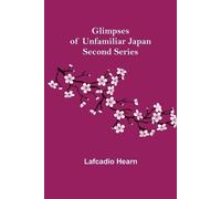 Lafcadio Hearn Glimpses of Unfamiliar Japan (Tascabile)
