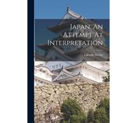 Lafcadio Hearn Japan, An Attempt At Interpretation (Tascabile)