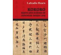 Lafcadio Hearn Kokoro - Hints and Echoes Of Japanese Inner Life (190 (Tascabile)