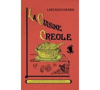 Lafcadio Hearn La Cuisine Creole (Tascabile)