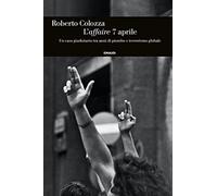 Libri Roberto Colozza - L' Affaire 7 Aprile. Un Caso Giudiziario Tra Anni Di Pio