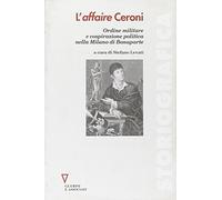 L'affaire Ceroni. Ordine militare e cospirazione politica nella Milano di Bonaparte