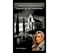 L'affaire du Saint Gaucher: Enquête sur une malédiction