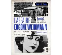 L'affaire Eugène Weidmann 1937-1939 - Un fait divers historique: Tome 2, Une saison de meurtres