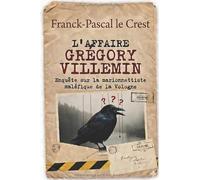 L'affaire Grégory Villemin: Enquête sur la marionnettiste maléfique de la Vologne
