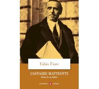 L'affaire Matteotti. Storia di un delitto