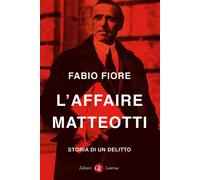 L'affaire Matteotti. Storia di un delitto - 2024 - Laterza