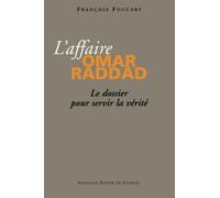 L'Affaire Omar Raddad: Le dossier pour servir la vérité