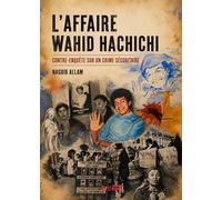 L'affaire Wahid Hachichi: Contre-enquête sur un crime sécuritaire