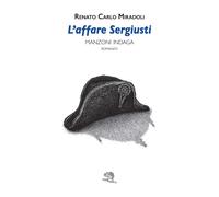 L'affare Sergiusti. Manzoni indaga - Miradoli Renato Carlo