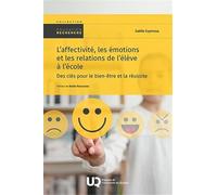 L'affectivité, les émotions et les relations de l'élève à l'école: Des clés pour le bien-être et la réussite 2025