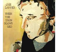 LAFFER, JAE - LAFFER, JAE - WHEN THE IRON GLOWS RED