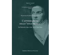 L'affermazione dello «stile eroico». Le Sonate tra l'op. 53 e l'op. 81a. L...