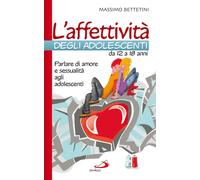 L'affettività degli adolescenti da 12 a 18 anni. Parlare di amore e sessualità a