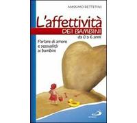 L'affettività dei bambini. Da 0 a 6 anni. Parlare di amore e sessualità ai bambini