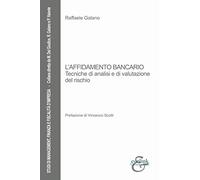 L'affidamento bancario. Tecniche di analisi e di valutazione del rischio -...