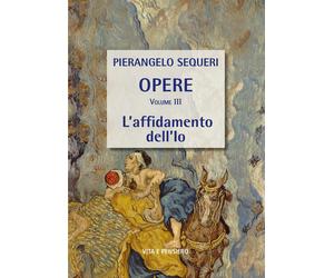 L'affidamento dell'io - Sequeri Pierangelo