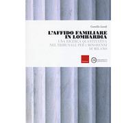 L'affido familiare in Lombardia. Una ricerca quantitativa nel tribunale pe...