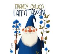 L'Affittasogni. Favola in rima in un viaggio alla scoperta di sé