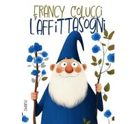 L'affittasogni: Favola in rima in un viaggio alla scoperta di sé