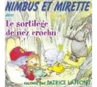 Laffont Patrice - Nimbus Et Mirette : Le Sortilège De Nez Crochu