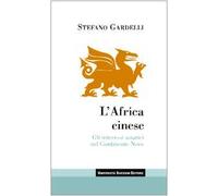 L' Africa cinese. Gli interessi asiatici nel continente nero
