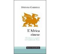 L'Africa cinese. Gli interessi asiatici nel continente nero