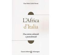 L'Africa d'Italia. Una storia coloniale e postcoloniale