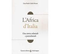 L'Africa d'Italia. Una storia coloniale e postcoloniale
