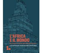Libri Africa E Il Mondo. Riannodare Le Storie Dall'antichita Al Futuro (L')