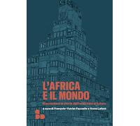 Libri Africa E Il Mondo. Riannodare Le Storie Dall'antichita Al Futuro (L')