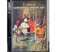 L'Africa. Esploratori nel continente nero