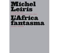 L'Africa fantasma. Ediz. illustrata [Paperback] [Mar 19, 2020] Leiris, Michel; F