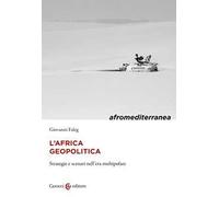 L'Africa geopolitica. Strategie e scenari nell'era multipolare