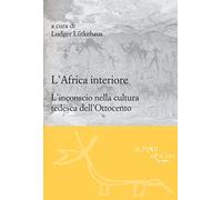 L' Africa interiore. L'inconscio nella cultura tedesca dell'Ottocento